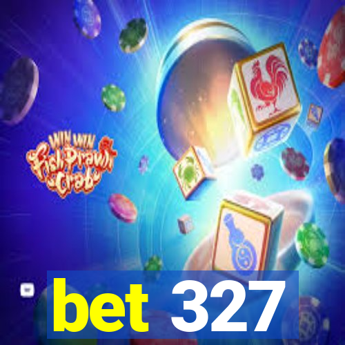 bet 327