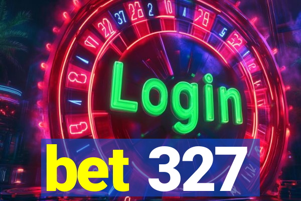 bet 327