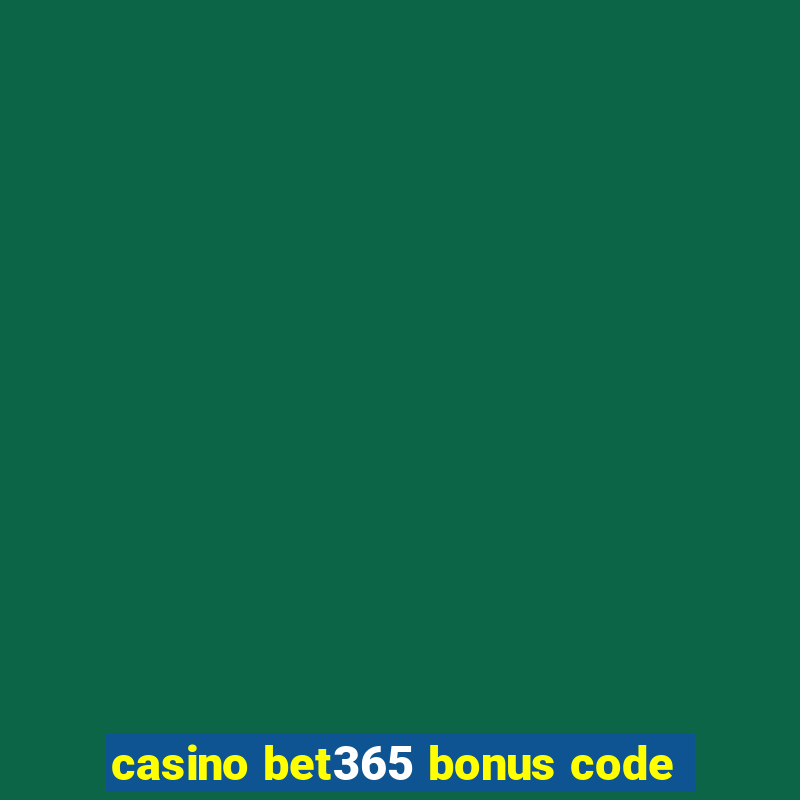 casino bet365 bonus code