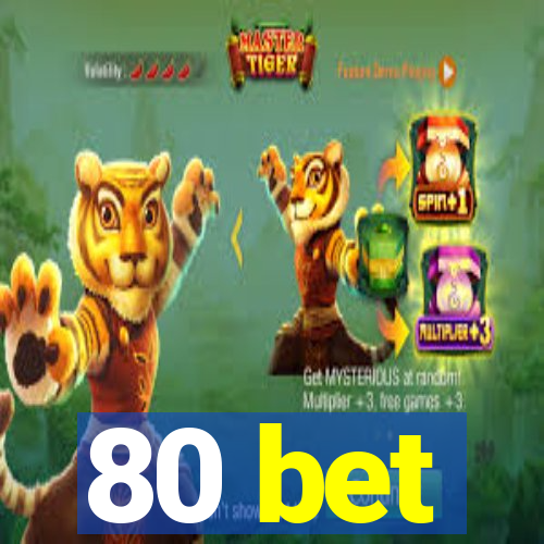 80 bet