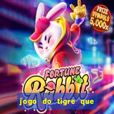 jogo do tigre que paga dinheiro