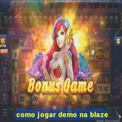 como jogar demo na blaze