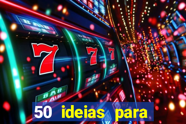 50 ideias para ganhar dinheiro