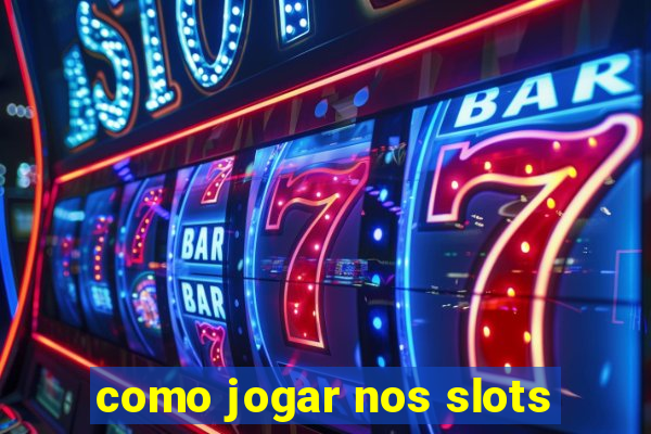 como jogar nos slots