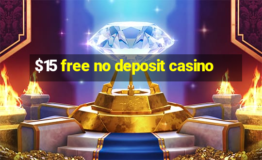 $15 free no deposit casino