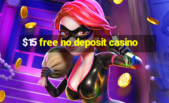 $15 free no deposit casino