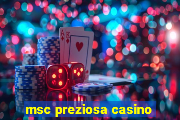 msc preziosa casino