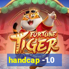 handcap -1.0