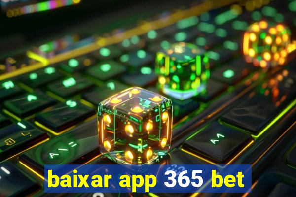 baixar app 365 bet