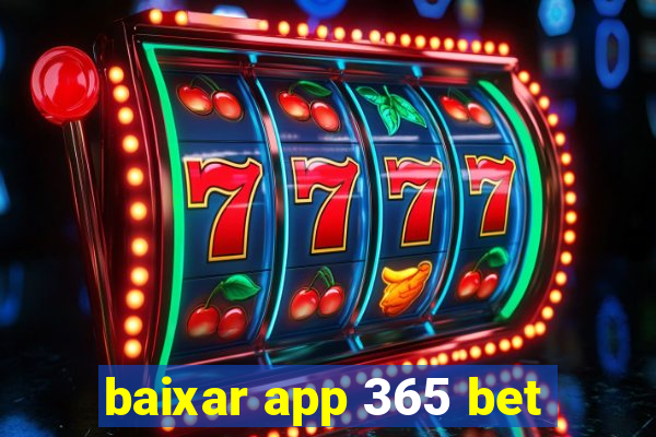 baixar app 365 bet