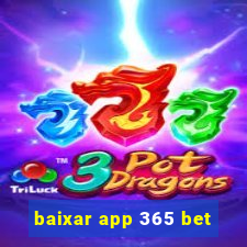 baixar app 365 bet