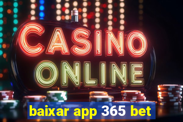 baixar app 365 bet