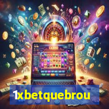 1xbetquebrou