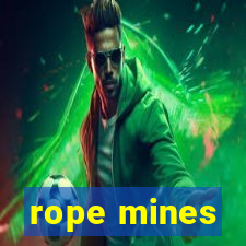 rope mines