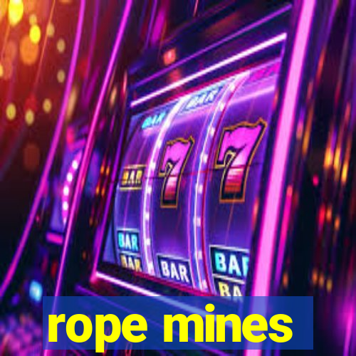 rope mines