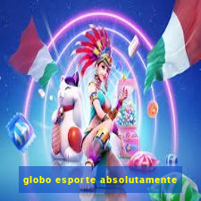 globo esporte absolutamente