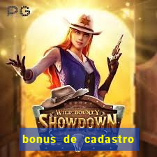 bonus de cadastro cassino gratis