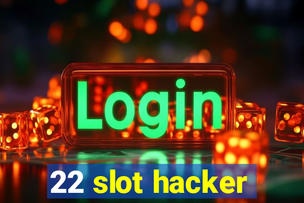 22 slot hacker