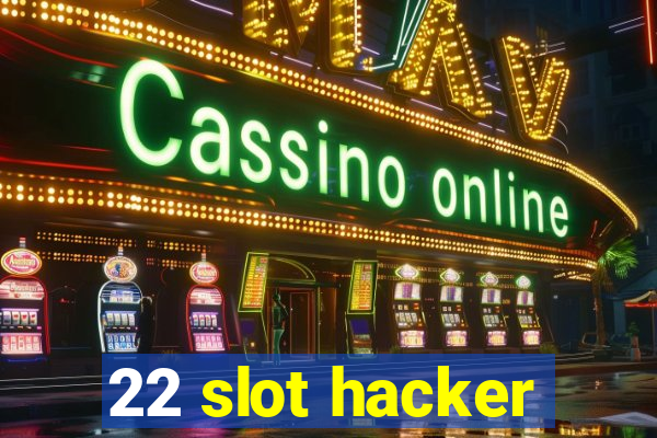 22 slot hacker