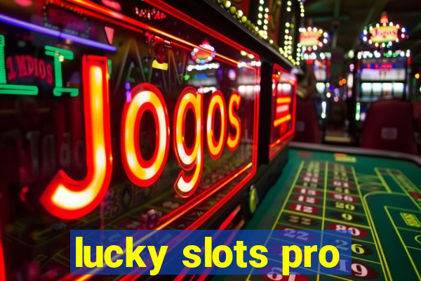 lucky slots pro