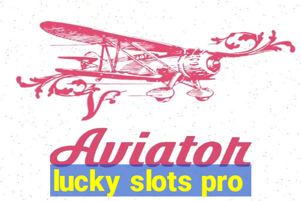 lucky slots pro