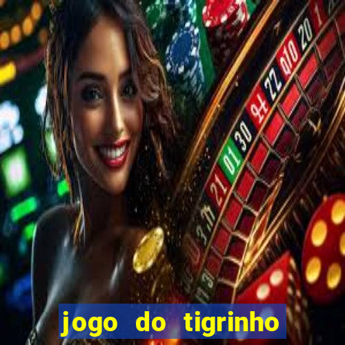 jogo do tigrinho de verdade