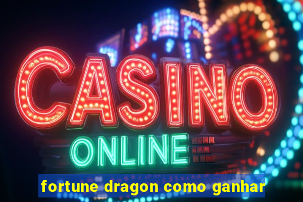 fortune dragon como ganhar