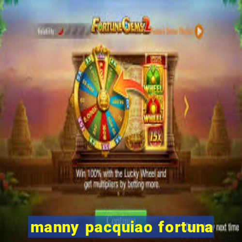 manny pacquiao fortuna