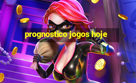 prognostico jogos hoje