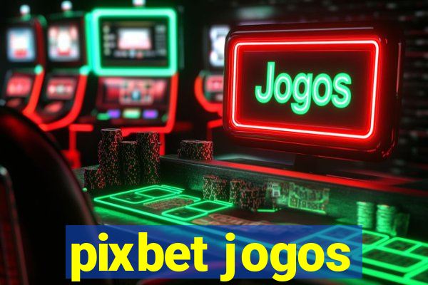 pixbet jogos