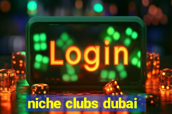 niche clubs dubai