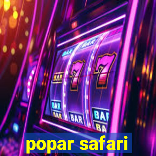 popar safari