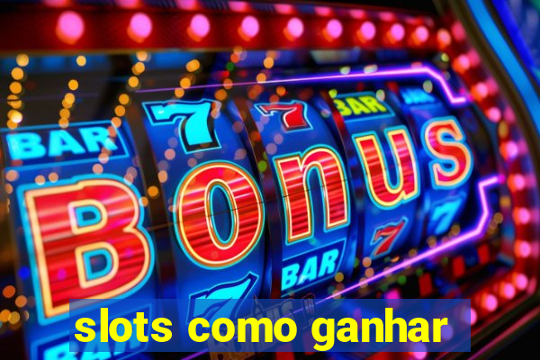 slots como ganhar