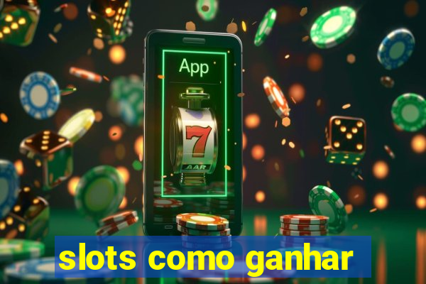 slots como ganhar