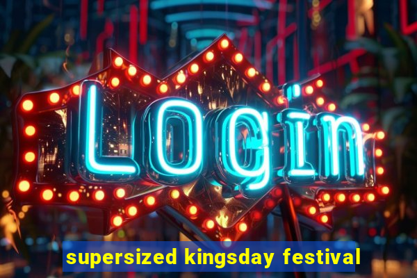 supersized kingsday festival