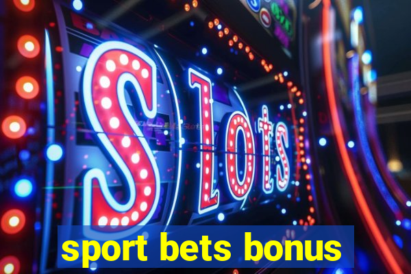 sport bets bonus