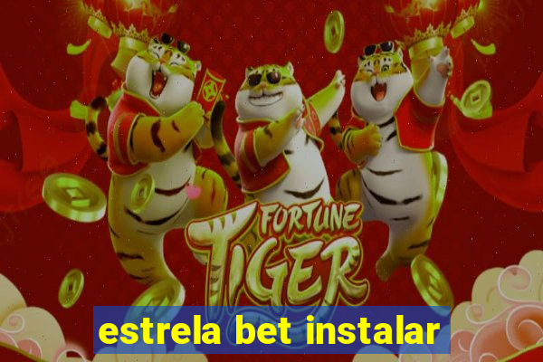 estrela bet instalar