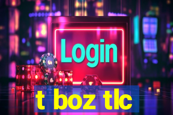 t boz tlc