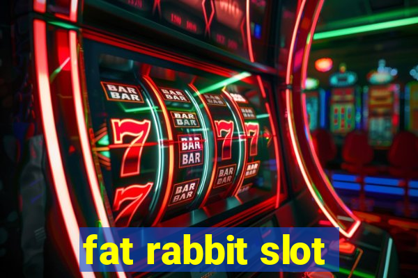 fat rabbit slot