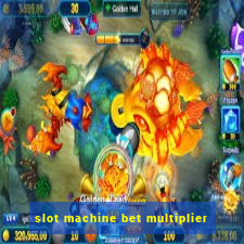 slot machine bet multiplier