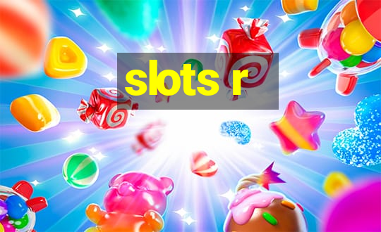 slots r