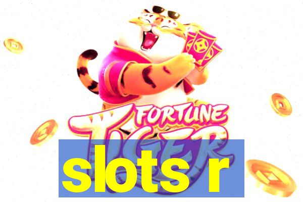 slots r