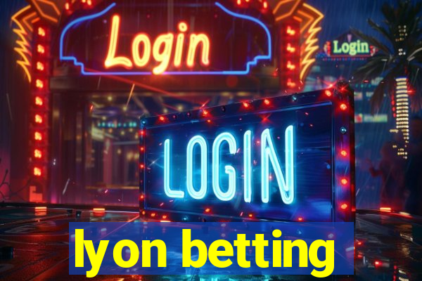 lyon betting