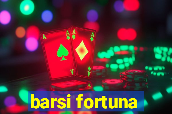 barsi fortuna