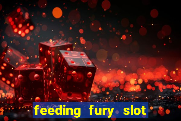 feeding fury slot free play