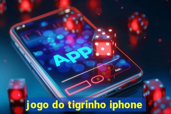 jogo do tigrinho iphone