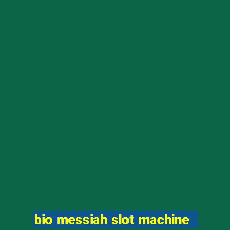 bio messiah slot machine