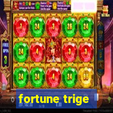 fortune trige