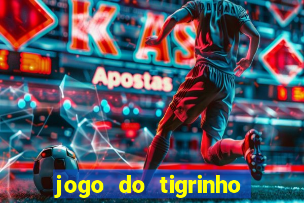 jogo do tigrinho minimo 1 real