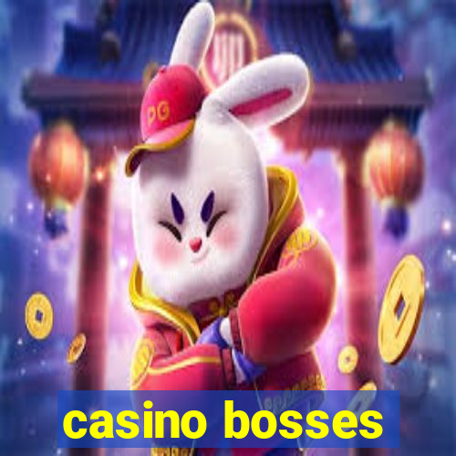 casino bosses